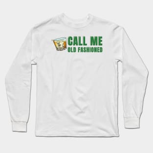 Call Me Old Fashioned Vintage Whiskey Long Sleeve T-Shirt